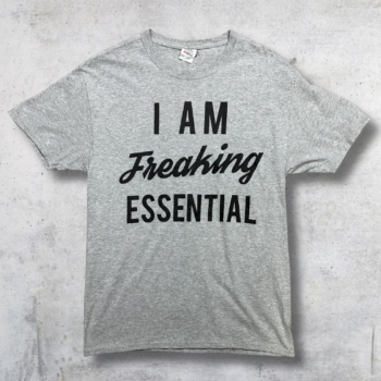 TEESHIRT I AM FREAKING ESSENTIAL